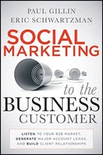 Social Marketing to the Business Customer: Listen to Your B2B Ma