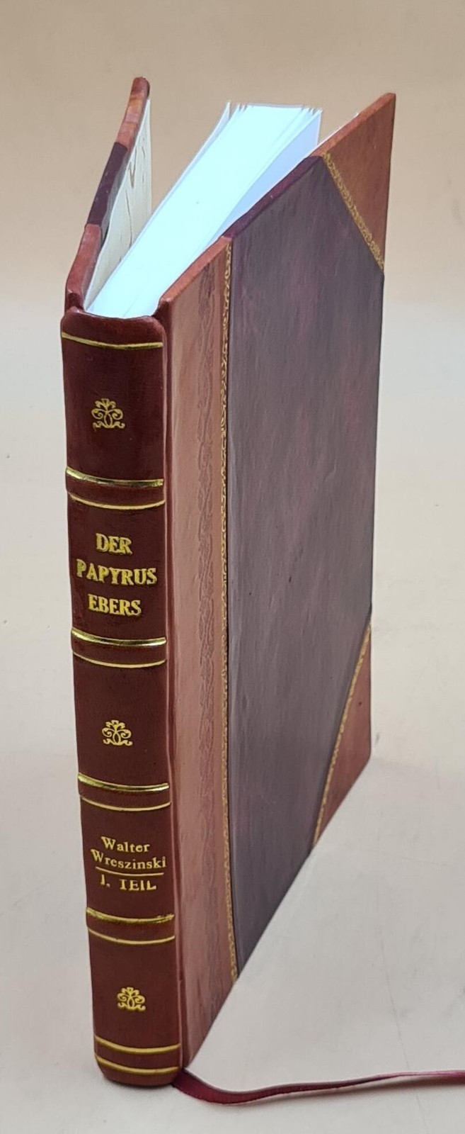 Der Papyrus Ebers Umschrift, U?Bersetzung Und Kommentar I. Teil: [Leather Bound]