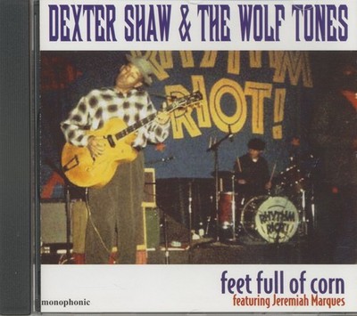 SHAW, Dexter & The Wolftones - Feet Full Of Corn (CD) - The Blues