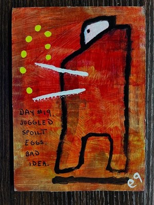 e9Art 5x7 'day #19. juggled spoilt eggs. bad idea.' art brut outsider naive raw