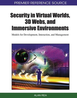 Security in Virtual Worlds, 3D Webs, and Immersive Environments: Models for Deve