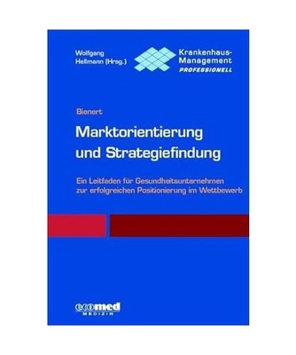 Marktorientierung und Strategiefindung: Ein Praxisleitfaden für Gesundheitsunte