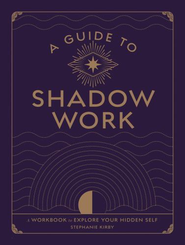 Guide to Shadow Work : A Workbook to Explore Your Hidden Self by Stephanie ...
