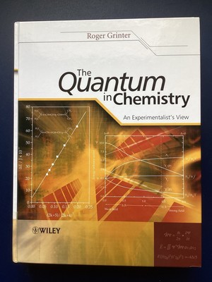 The Quantum in Chemistry - An Experimentalist's View - Hardcover , Roger Grinter