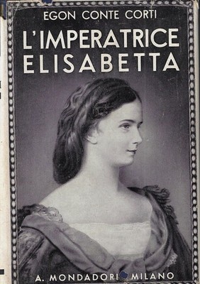 Graf Corti, z.B..Die Kaiserin Elisabeth