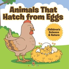 Animals That Hatch from Eggs Children's Science & Nature by Baby Professor Paper