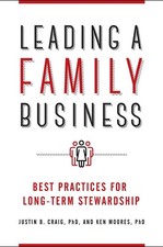 Leading a Family Business: Best Practices for Long-Term Stewardship by Justin B.
