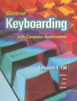 Glencoe Keyboarding with Computer Applications: Lessons 1-150: New