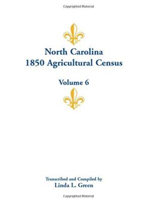 North Carolina 1850 Agricultural Census: Volume 6                              