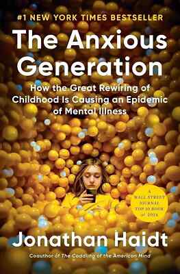 The Anxious Generation: How the Great Rewiring of Childhood Is Causing an Epidem