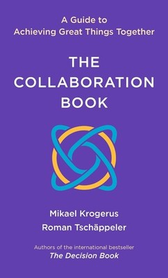The Collaboration Book: A Guide to Achieving Great Things Together by Mikael Kro