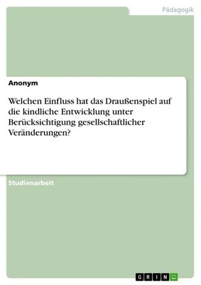 Anonymous | Welchen Einfluss hat das Draußenspiel auf die kindliche...