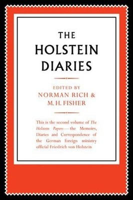 The Holstein Papers: The Memoirs, Diaries and Correspondence of Friedrich von Ho