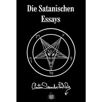 Anton Szandor Lavey - Die Satanischen Essays [Book]