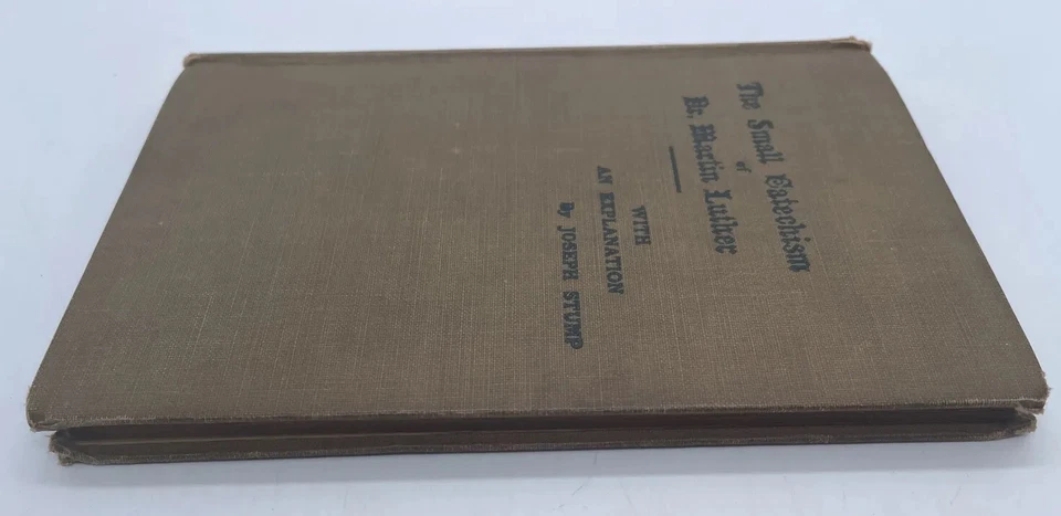 The Small Catechism Of Dr. Martin Luther with Explanation By Joseph Stump 1907 - Image 2 of 4