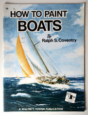 How to Paint Boats Ralph S Coventry Walter T. Foster - Large Format Art Book
