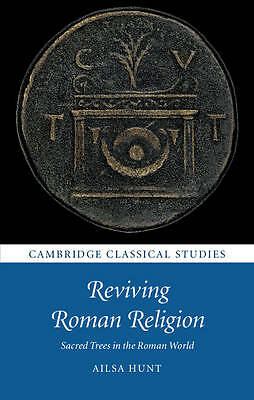 Reviving Roman Religion Sacred Trees in the Roman World Hunt Hardback