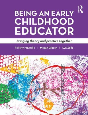 Being an Early Childhood Educator: Bringing theory and practice together by Lyn 