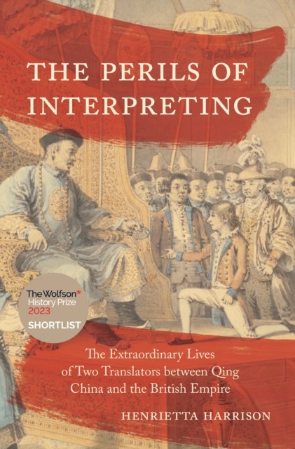 The Perils of Interpreting by Henrietta Harrison (Paperback Book)