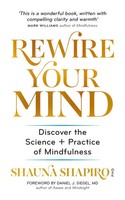 Rewire Your Mind | Discover The Science And Practice Of Mindfulness | Shapiro