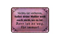 Blechschild Spruch 12X18 Cm Nichts Ist Verloren, AußEr Mutter Weiß Es Auch Nicht