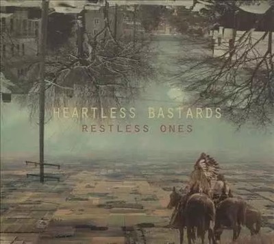 Restless Ones, Heartless Bastards
