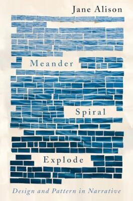 Meander, Spiral, Explode: Design and P..., Alison, Jane