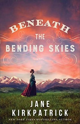 Beneath the Bending Skies: A Novel - Paperback By Kirkpatrick, Jane - VERY GOOD