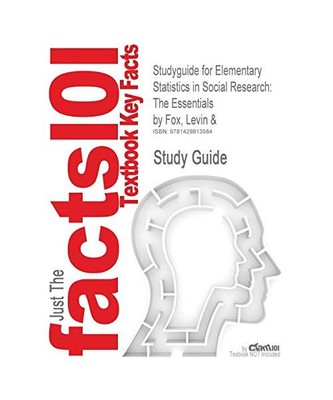 Studyguide for Elementary Statistics in Social Research: The Essentials by Fox, 