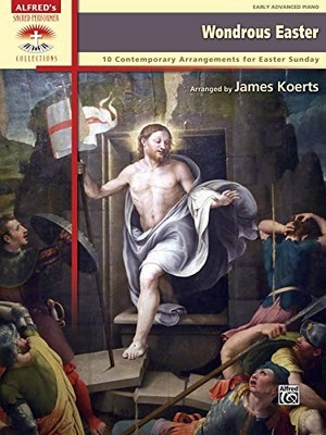 WONDROUS EASTER: 10 CONTEMPORARY ARRANGEMENTS FOR EASTER By James Koerts **NEW**