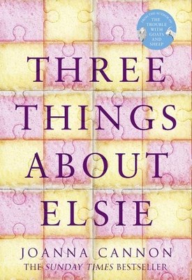 Three Things About Elsie: LONGLISTED FOR THE WOMEN' by Cannon, Joanna 0008196923