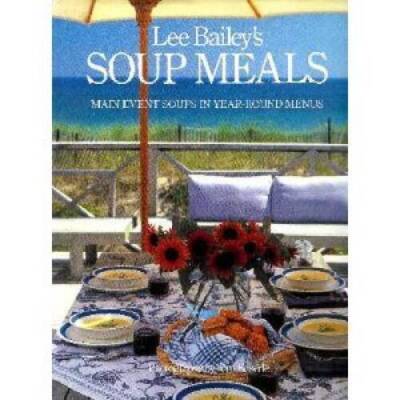 Lee Baileys Soup Meals - Hardcover By Bailey, Lee - GOOD