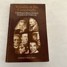 Witness at the Crossroads: Gettysburg Lutheran Seminary...  F Wentz, ed, signed