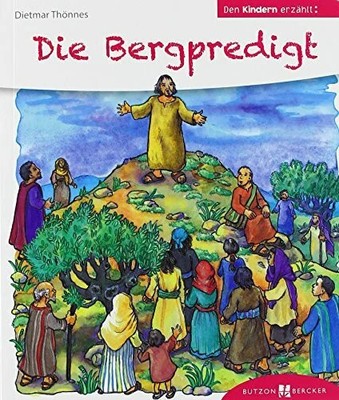 Die Bergpredigt den Kindern erzählt: Den Kindern Buch Butzon & Bercker