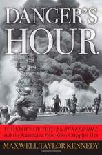 DANGER'S HOUR: THE STORY OF THE USS BUNKER HILL AND THE By Maxwell Taylor Mint