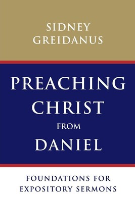 Preaching Christ from Daniel | Sydney Greidanus | Taschenbuch | Englisch | 2012