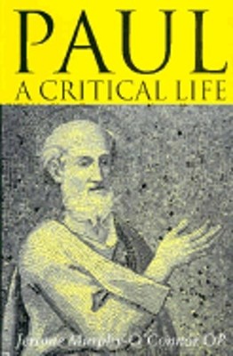 Paul: A Critical Life by Jerome Murphy-O'Connor: Used