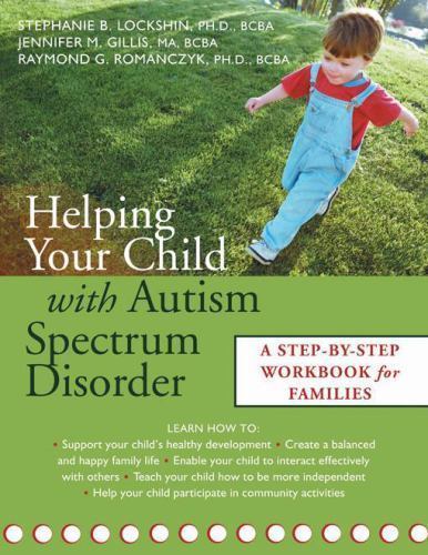 Helping Your Child with Autism Spectrum Disorder: A Step-by-Step Workbook for...
