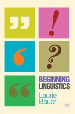 Beginning Linguistics, Paperback by Bauer, Laurie, Brand New, Free shipping i...