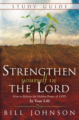 Strenthen Yourself in the Lord Study Guide: How to Release the Hidden Power ...