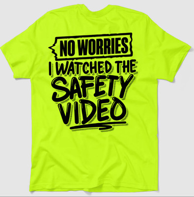 Funny No Worries I Watched The Safety Video T Shirt Graphic Tee