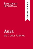 Aura De Carlos Fuentes (GuíA De Lectura), Resumenexpress
