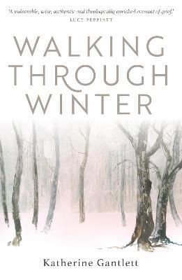 Walking Through Winter by Katherine Gantlett (Paperback Book)