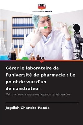 Grer le laboratoire de l'universit de pharmacie: Le point de vue d'un d?monstrat
