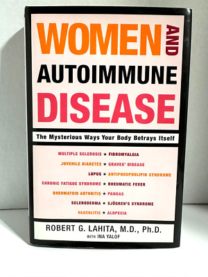 Women and Autoimmune Disease : The Mysterious Ways Your Body Betrays Itself...