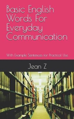 Basic English Words For Everyday Communication: With Example Sentences for Pract