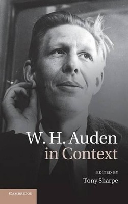W. H. Auden in Context by Tony Sharpe - 9780521196574