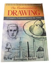 The Fundamentals of Drawing : A Complete Professional Course for Artists