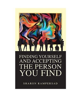 Finding Yourself and Accepting the Person You Find, Sharon Rampersad