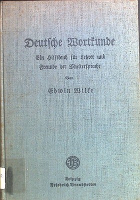 Deutsche Wortkunde: ein Hilsbuch für Lehrer und Freunde der Muttersprache. Wilke